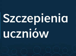 Szczepienie uczniów w wieku 12-18 lat.